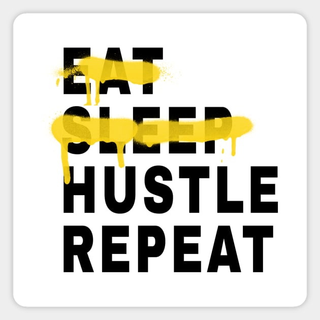 Eat Sleep Hustle Repeat Magnet by Acid_rain